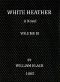 [Gutenberg 43446] • White Heather: A Novel (Volume 3 of 3)